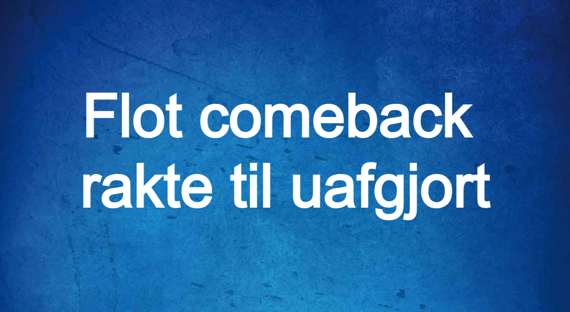 Read more about the article Flot comeback rakte til uafgjort